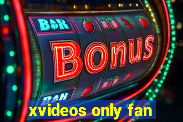 xvideos only fan